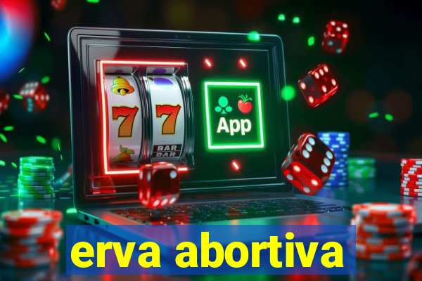 erva abortiva